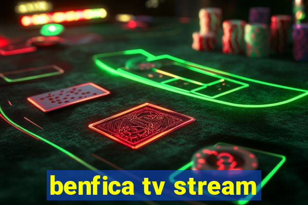 benfica tv stream